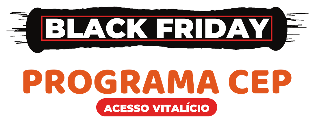 Black Friday Programa CEP, acesso vitalício